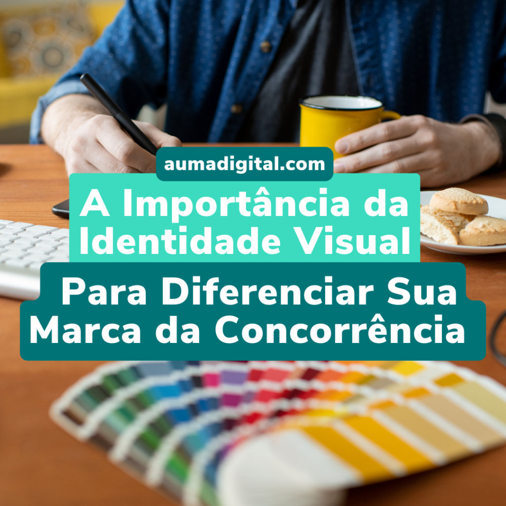 A-Importancia-da-Identidade-Visual-para-Diferenciar-Sua-Marca-da-Concorrencia
