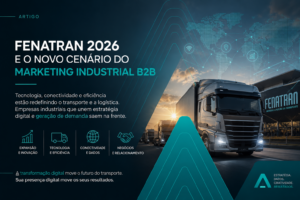 Fenatran 2026 e o novo cenário do marketing industrial B2B no Brasil